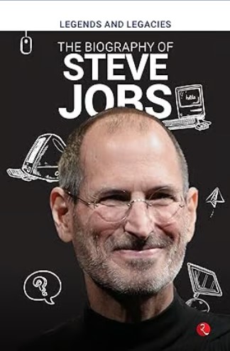 Legends And Legacies :The Biography Of Steve Jobs